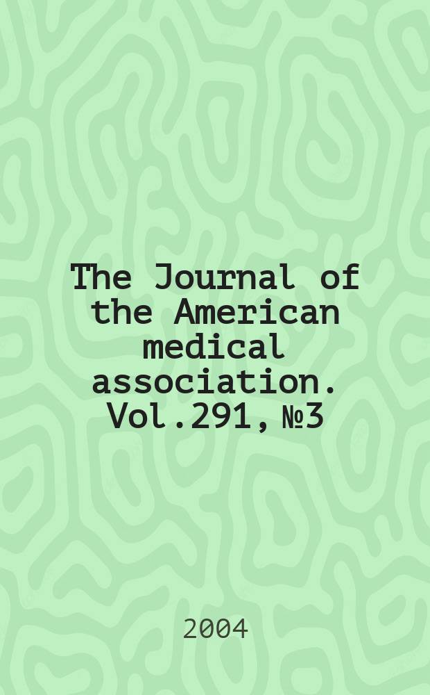 The Journal of the American medical association. Vol.291, №3