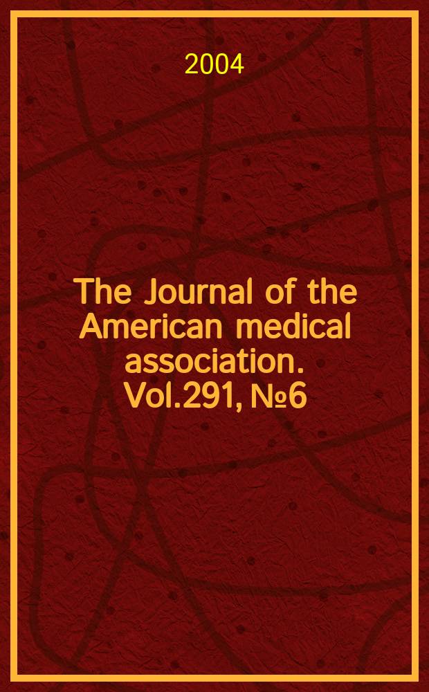 The Journal of the American medical association. Vol.291, №6