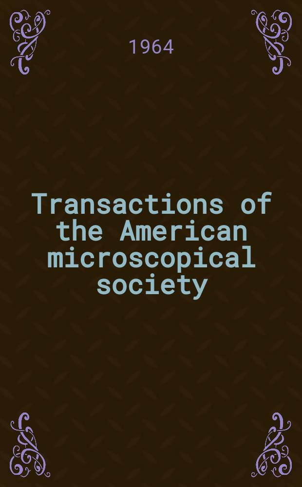 Transactions of the American microscopical society : A quarterly magazine devoted to biology and microscopy The official organ of the American microscopial society. Vol.83, №4