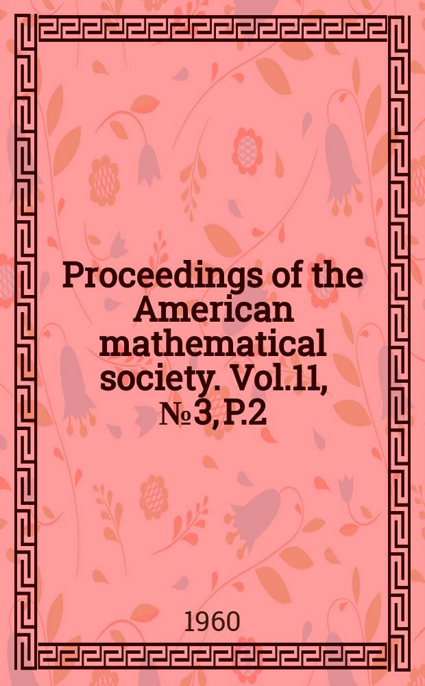 Proceedings of the American mathematical society. Vol.11, №3, P.2 : Author index Vol.1-10 1950-1959