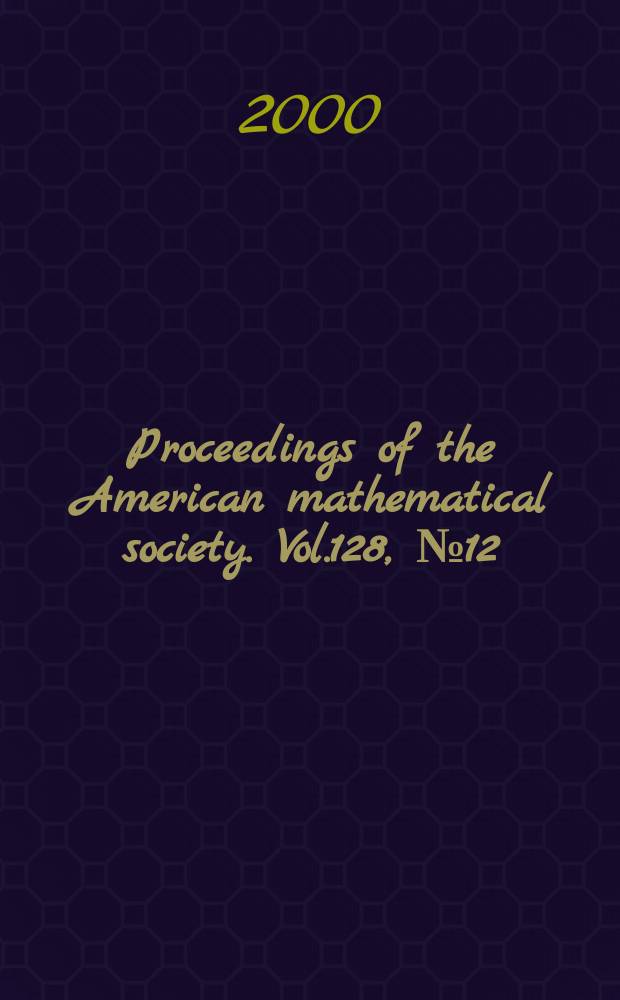 Proceedings of the American mathematical society. Vol.128, №12(498)