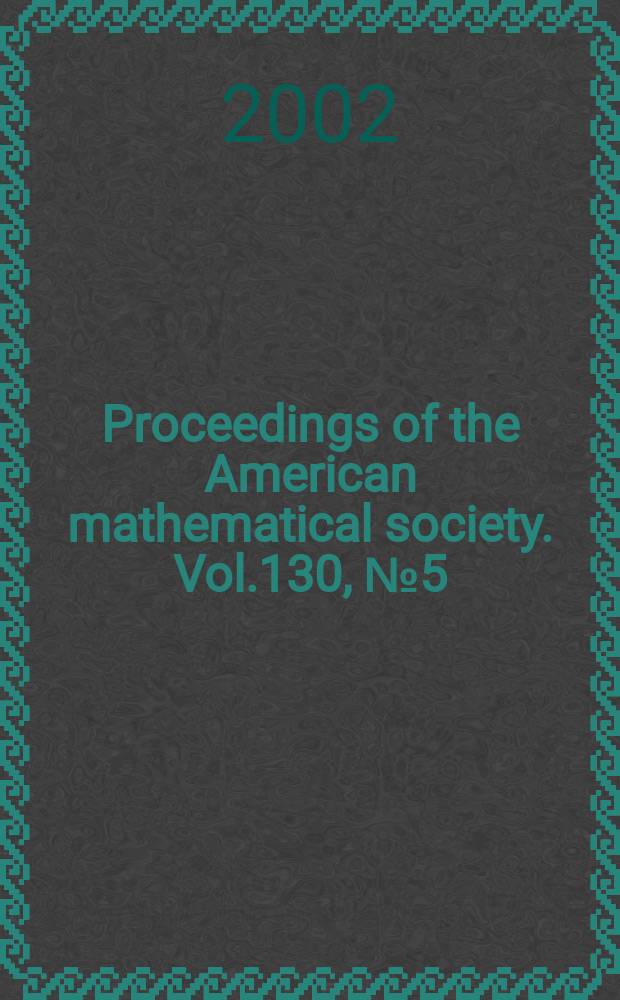 Proceedings of the American mathematical society. Vol.130, №5(515)