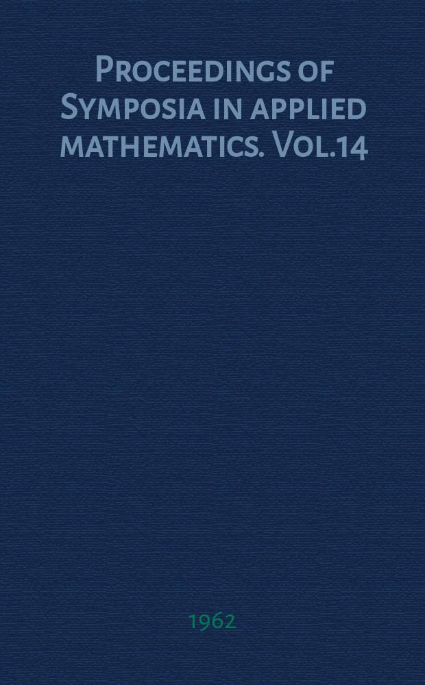 Proceedings of Symposia in applied mathematics. Vol.14 : Mathematical problems in the biological sciences