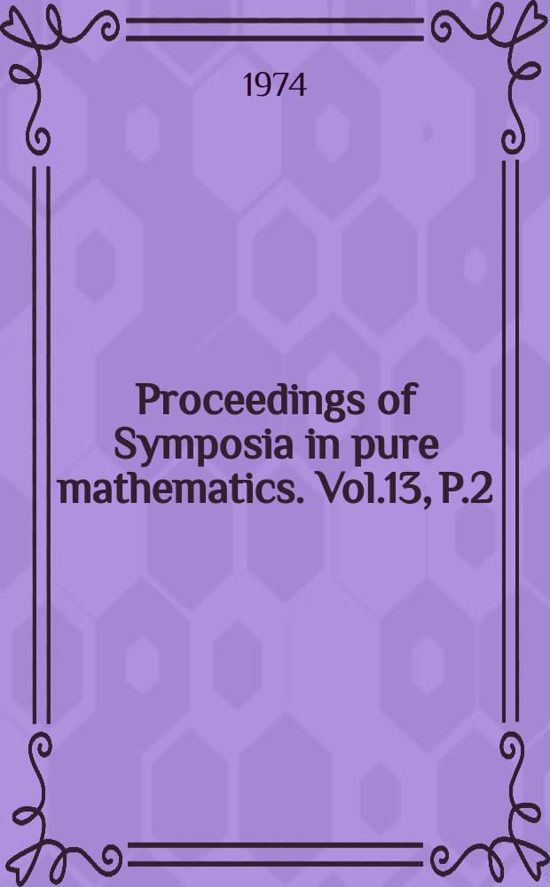Proceedings of Symposia in pure mathematics. Vol.13, P.2 : Axiomatic set theory