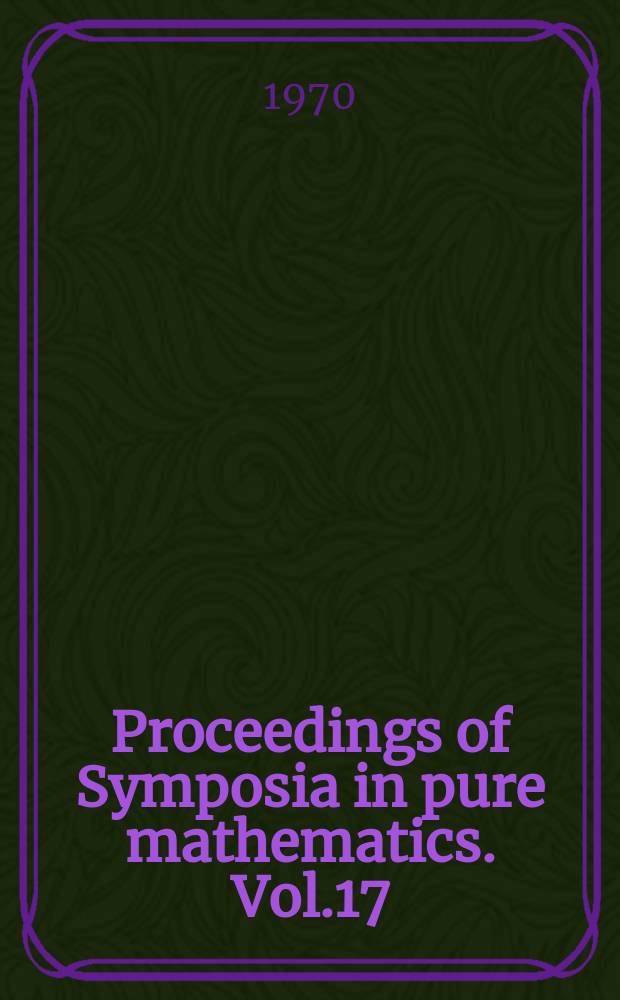 Proceedings of Symposia in pure mathematics. Vol.17 : Applications of categorical algebra