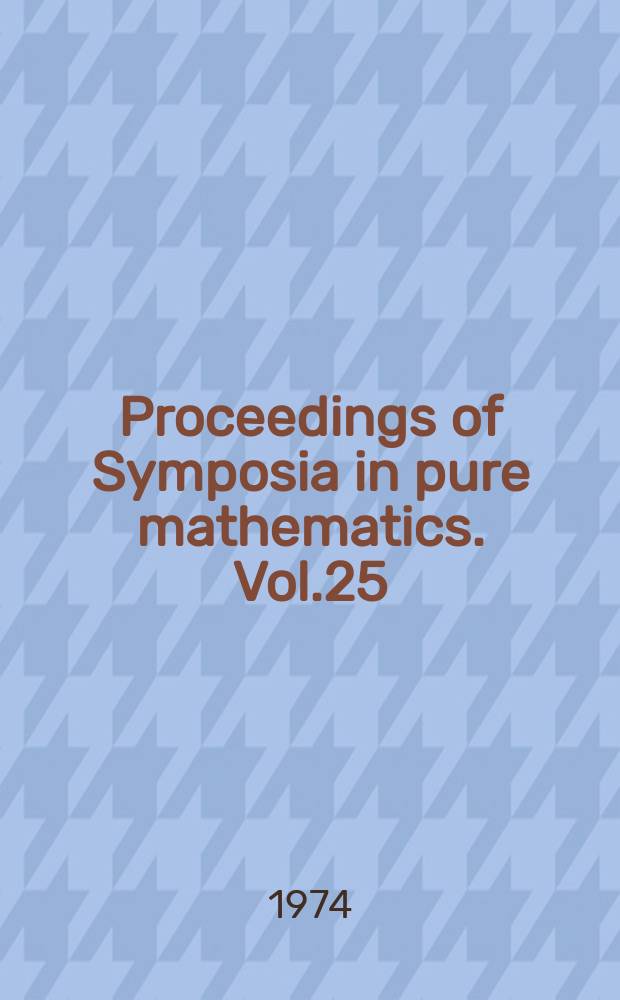 Proceedings of Symposia in pure mathematics. Vol.25 : Tarski symposium