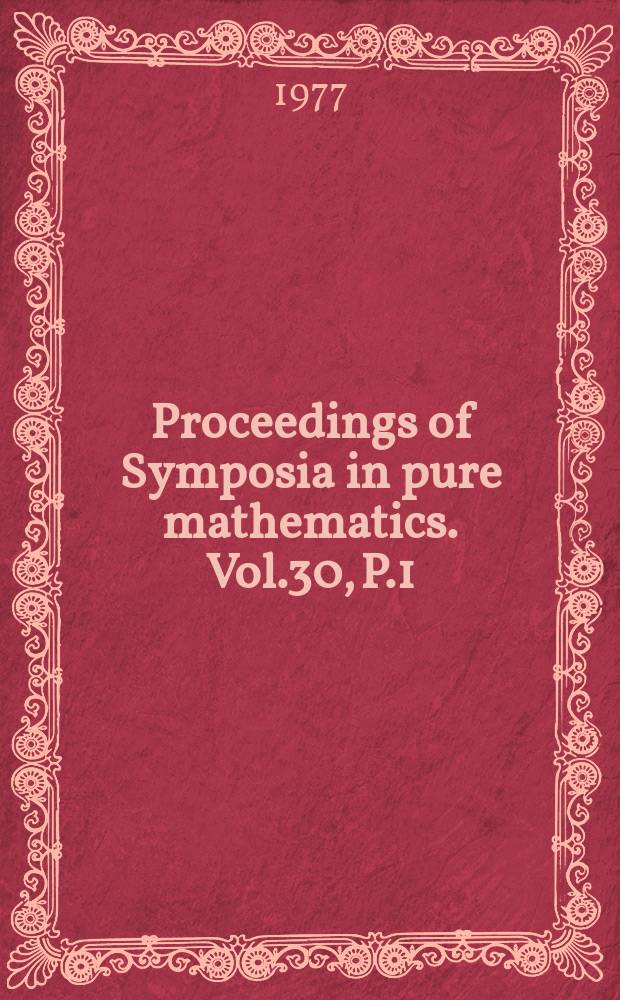 Proceedings of Symposia in pure mathematics. Vol.30, P.1 : Several complex variables