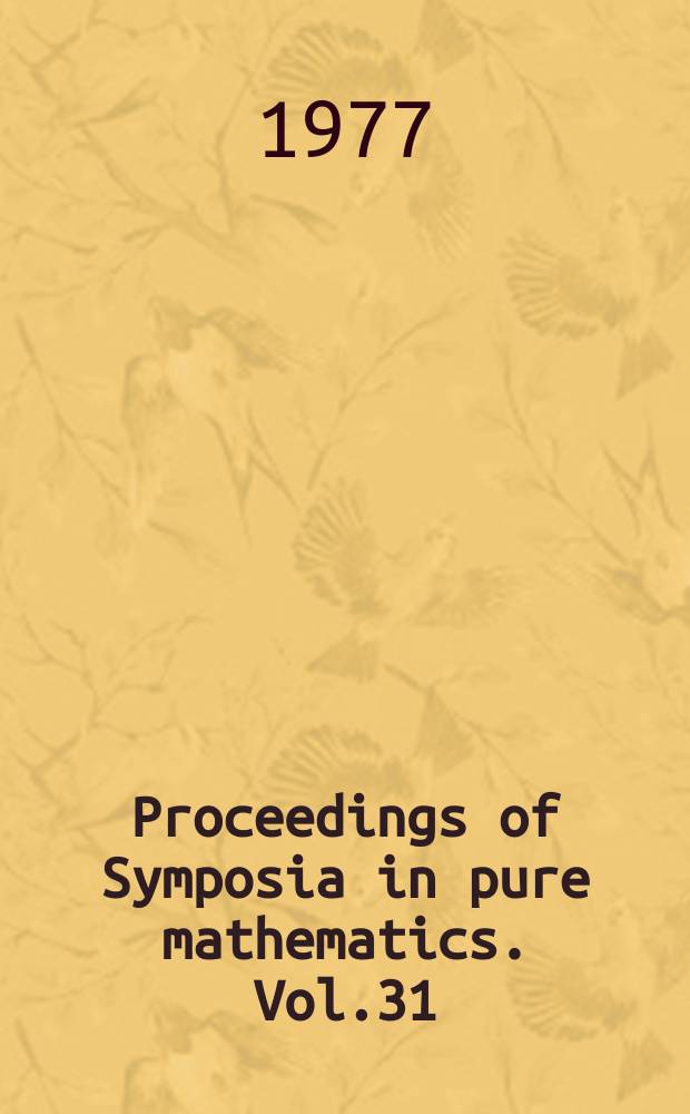 Proceedings of Symposia in pure mathematics. Vol.31 : Probability