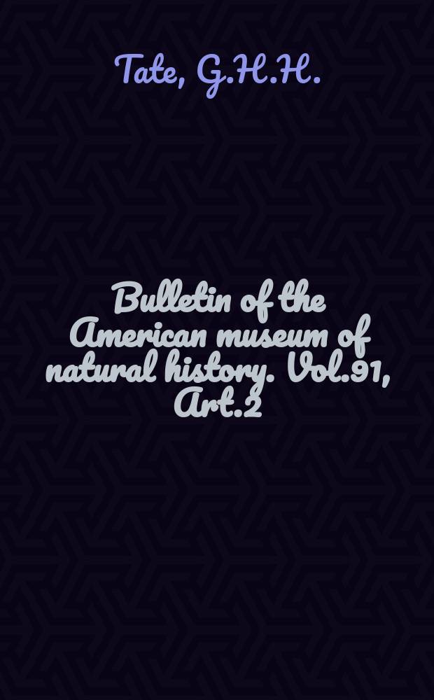 Bulletin of the American museum of natural history. Vol.91, Art.2 : Besults of the Archbold expeditions №59