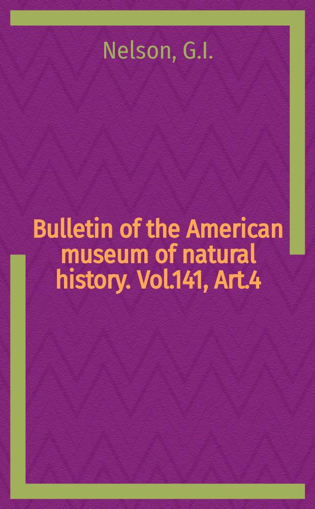 Bulletin of the American museum of natural history. Vol.141, Art.4 : Gill Arches and the phylogeny of fisches ...