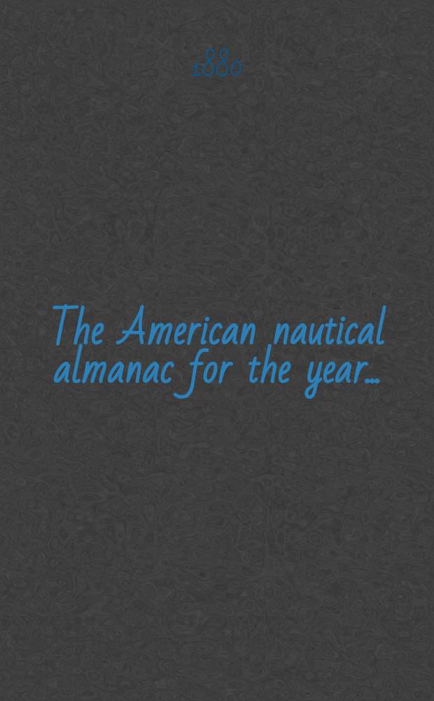 The American nautical almanac for the year ..