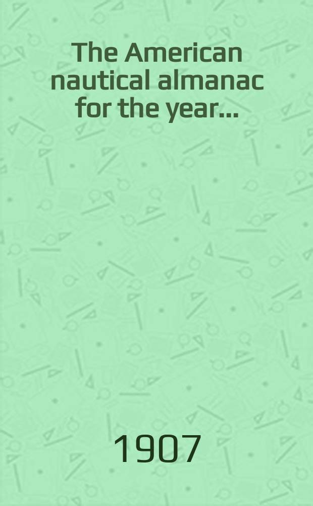 The American nautical almanac for the year ..