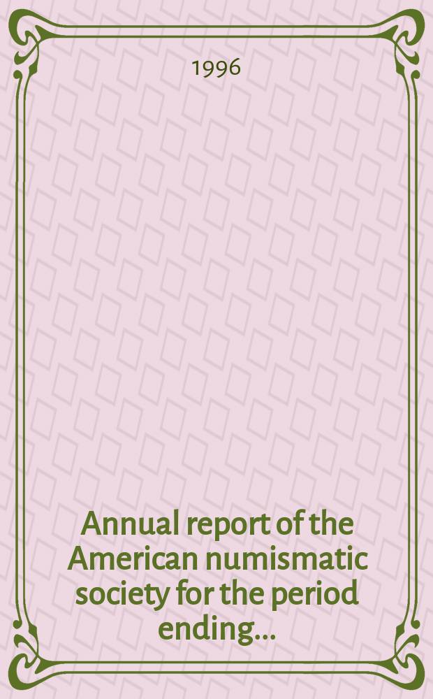 Annual report of the American numismatic society for the period ending ...