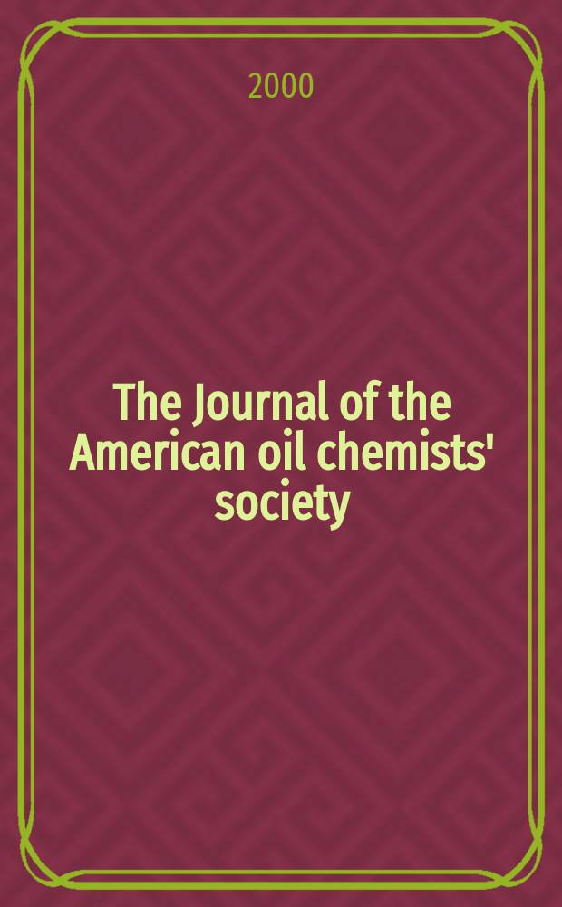 The Journal of the American oil chemists' society : Formerly publ. as Chemists' section, Cotton oil press Journal of the oil and fat industries, Oil and soap. Vol.77, №3