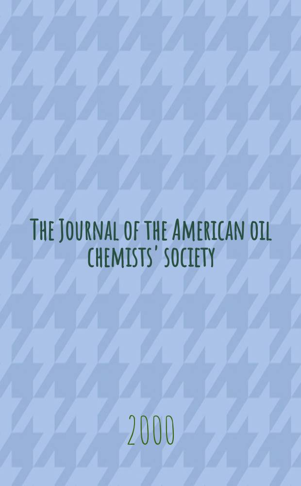 The Journal of the American oil chemists' society : Formerly publ. as Chemists' section, Cotton oil press Journal of the oil and fat industries, Oil and soap. Vol.77, №7