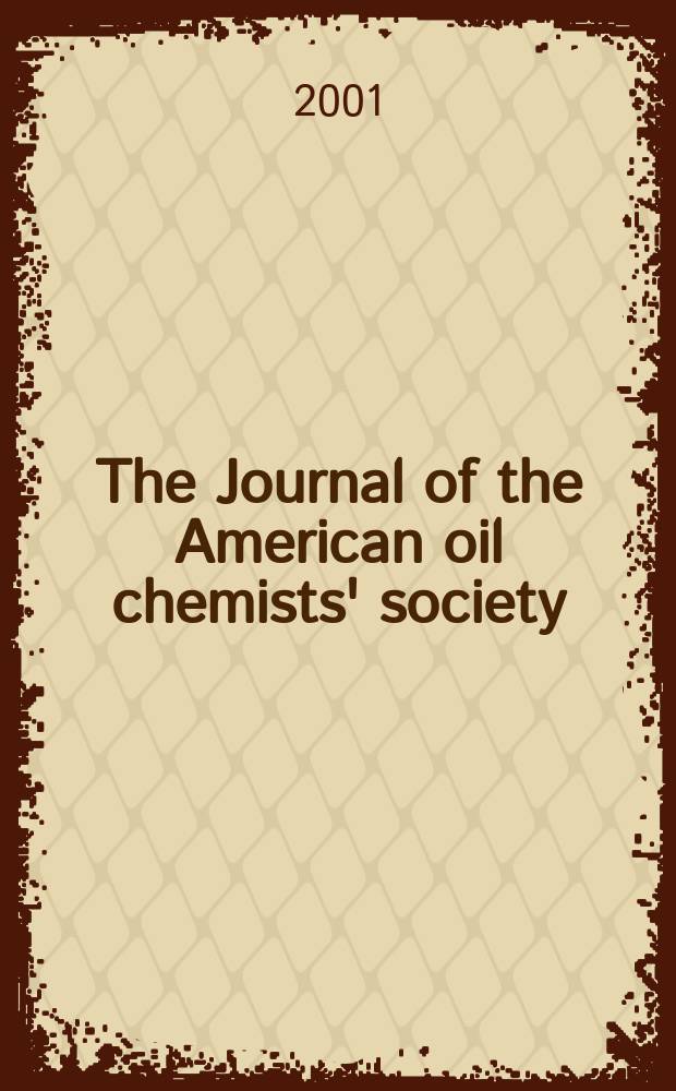The Journal of the American oil chemists' society : Formerly publ. as Chemists' section, Cotton oil press Journal of the oil and fat industries, Oil and soap. Vol.78, №8