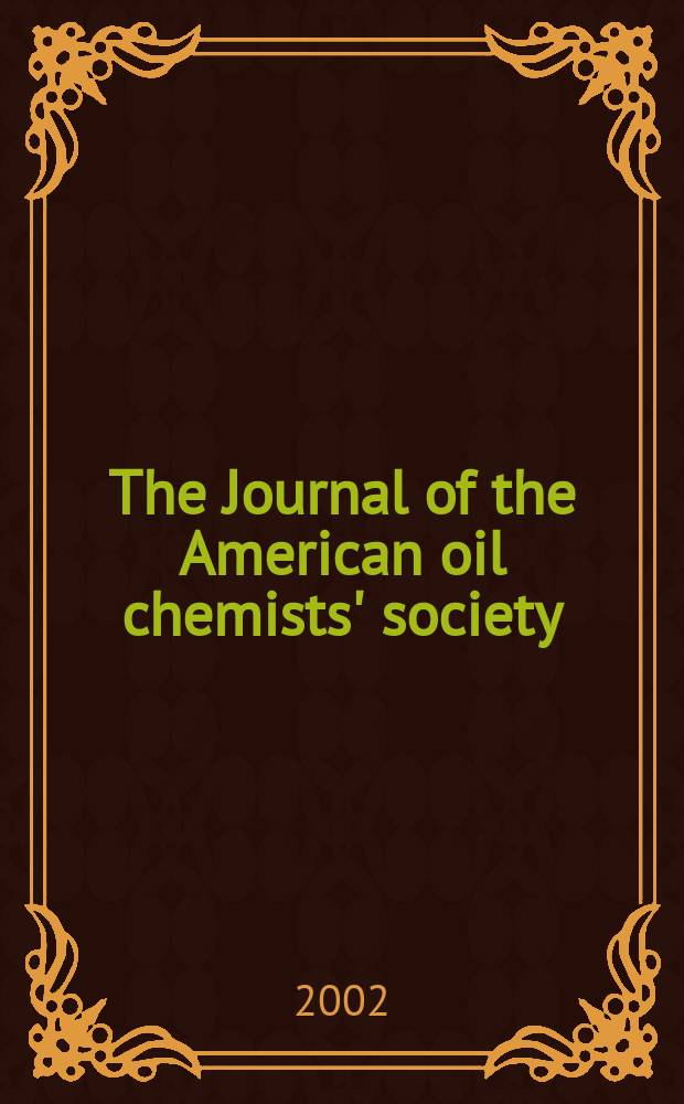 The Journal of the American oil chemists' society : Formerly publ. as Chemists' section, Cotton oil press Journal of the oil and fat industries, Oil and soap. Vol.79, №1