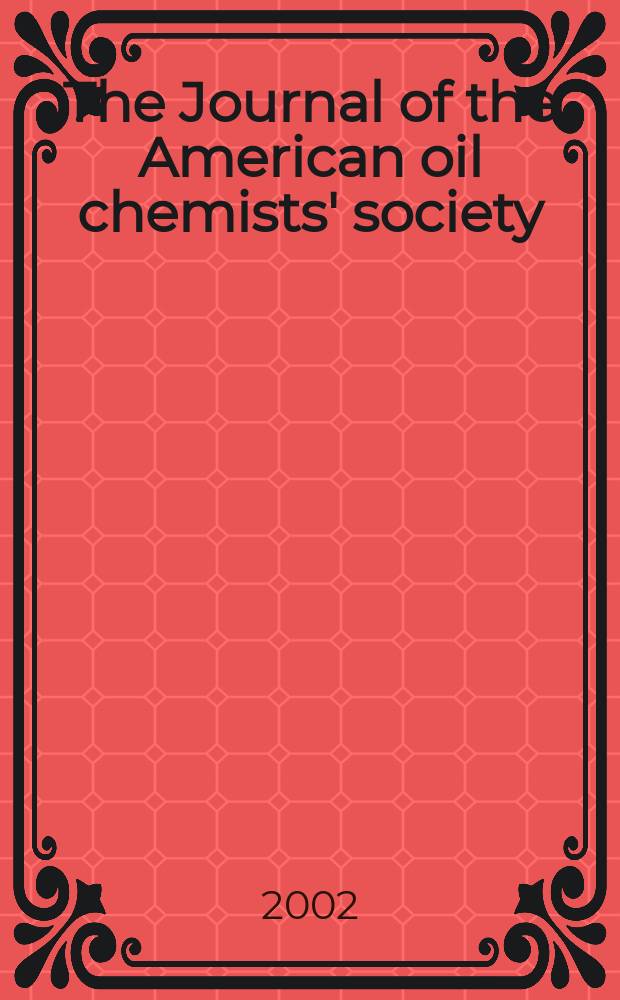 The Journal of the American oil chemists' society : Formerly publ. as Chemists' section, Cotton oil press Journal of the oil and fat industries, Oil and soap. Vol.79, №9