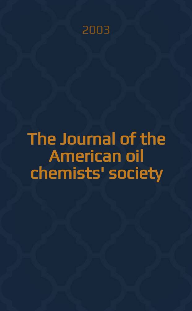 The Journal of the American oil chemists' society : Formerly publ. as Chemists' section, Cotton oil press Journal of the oil and fat industries, Oil and soap. Vol.80, №1