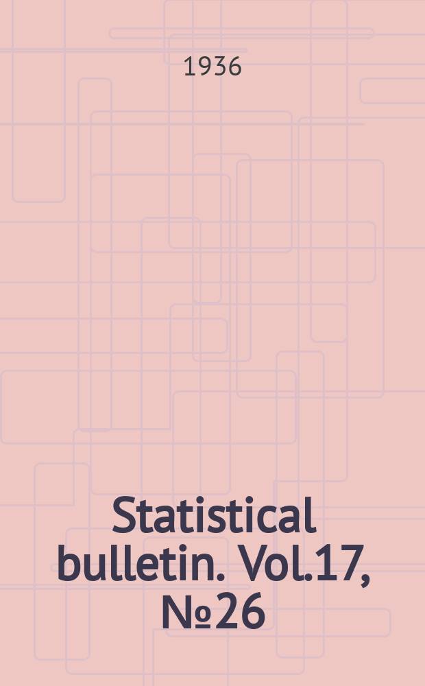 Statistical bulletin. Vol.17, №26 : Statist. tables relative to petroleum