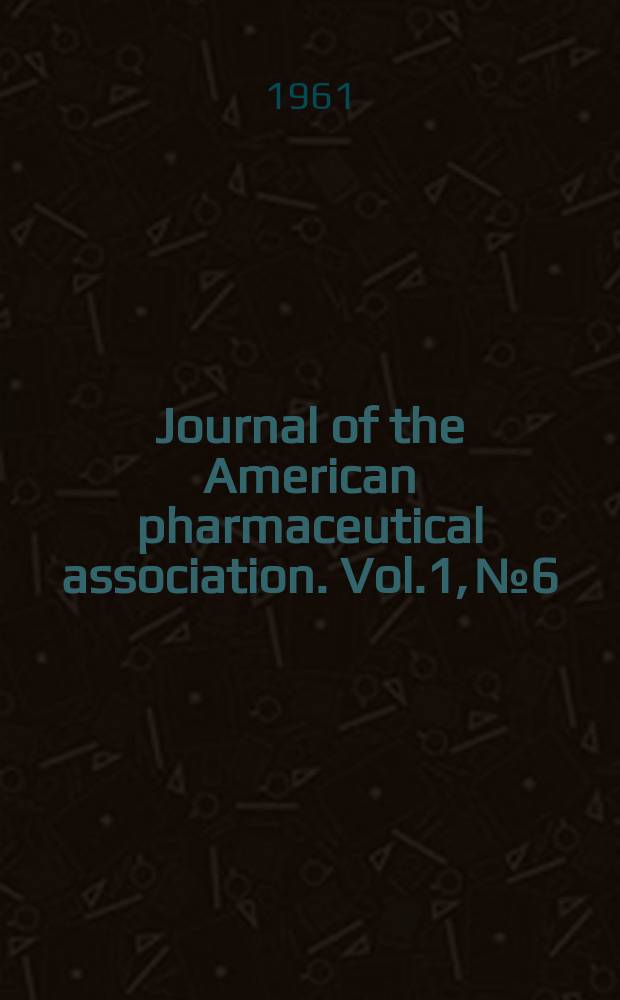 Journal of the American pharmaceutical association. Vol.1, №6