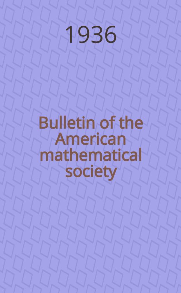 Bulletin of the American mathematical society : A historical and critical review of mathematical science. Vol.42, №1, P.1 : Annual list of published papers index of Vol.41