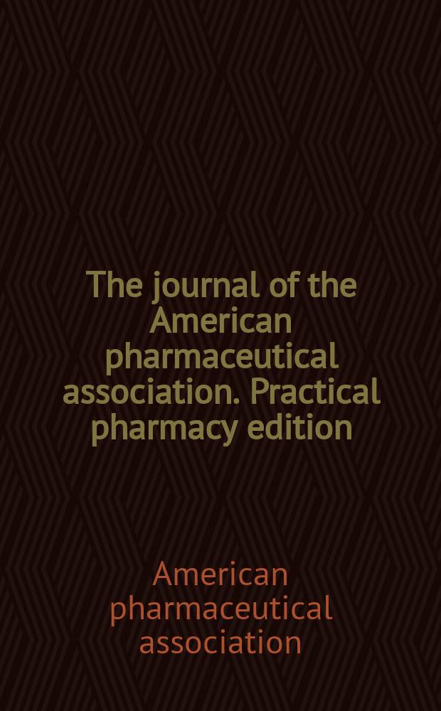 The journal of the American pharmaceutical association. Practical pharmacy edition