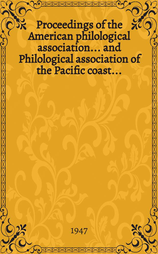 Proceedings [of the] American philological association ... and Philological association of the Pacific coast ...