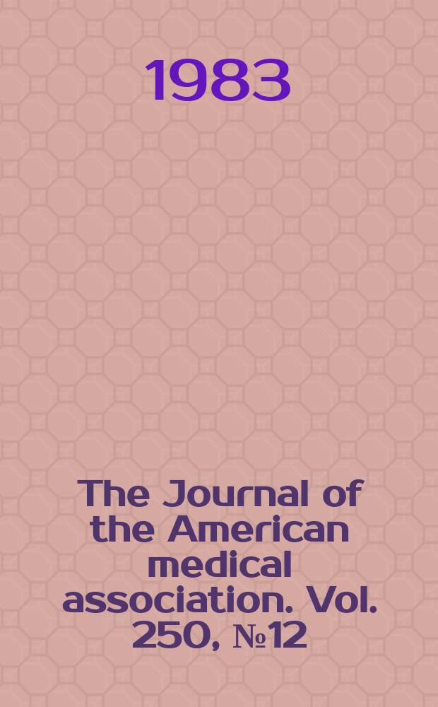 The Journal of the American medical association. Vol. 250, № 12