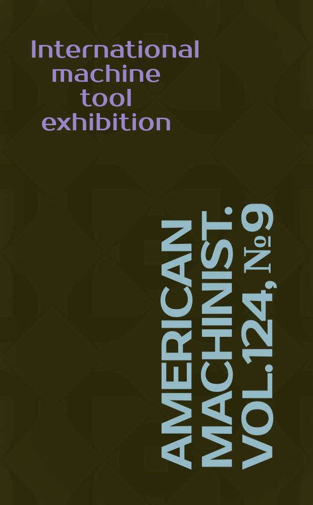 American machinist. Vol.124, №9 : International machine tool exhibition. Chicago 1980