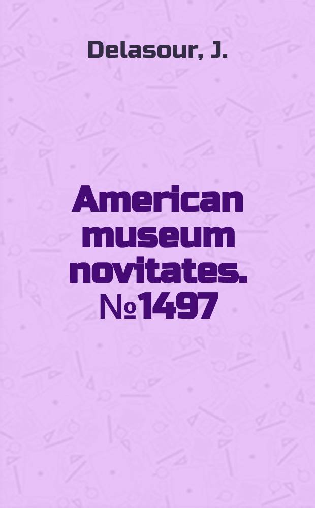American museum novitates. №1497 : The lesser Grarybin (Coracina) of Asia and Malaysia