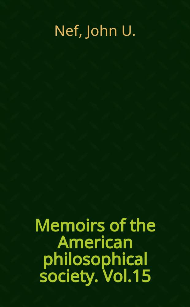Memoirs of the American philosophical society. Vol.15 : Industry and government in France and England. 1540-1640