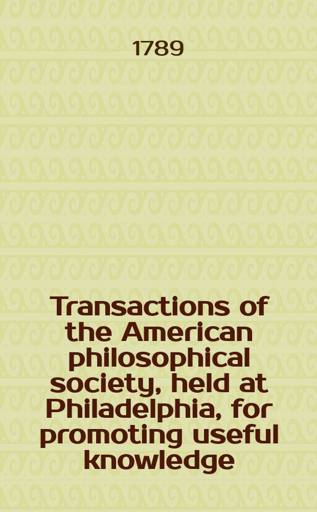 Transactions of the American philosophical society, held at Philadelphia, for promoting useful knowledge