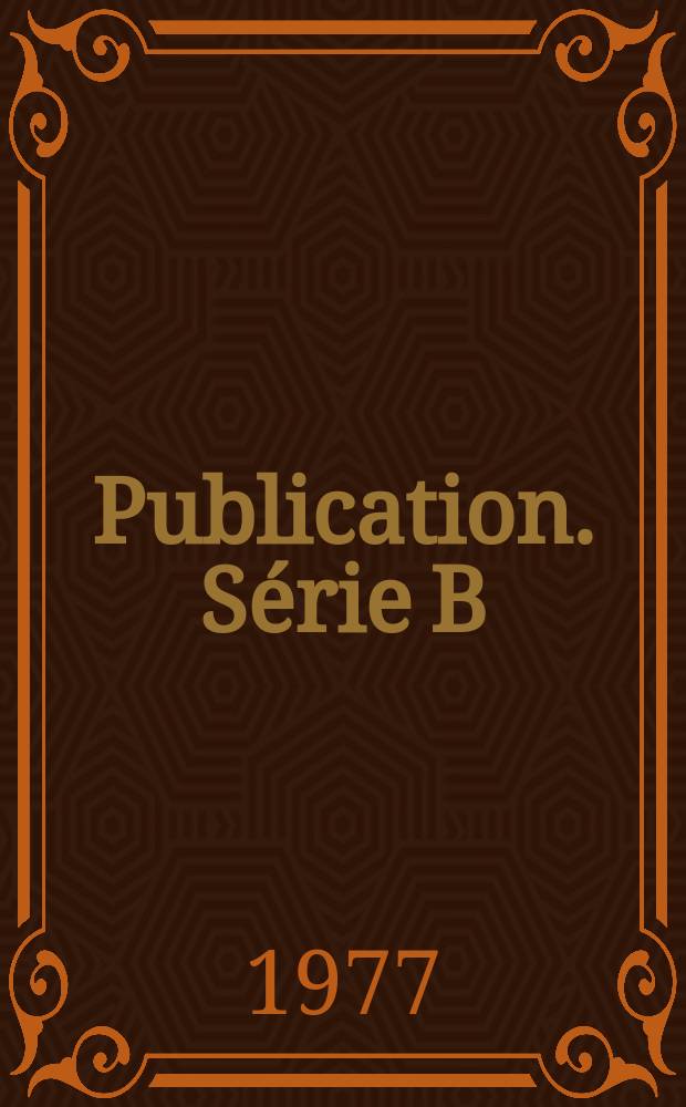 Publication. Série B