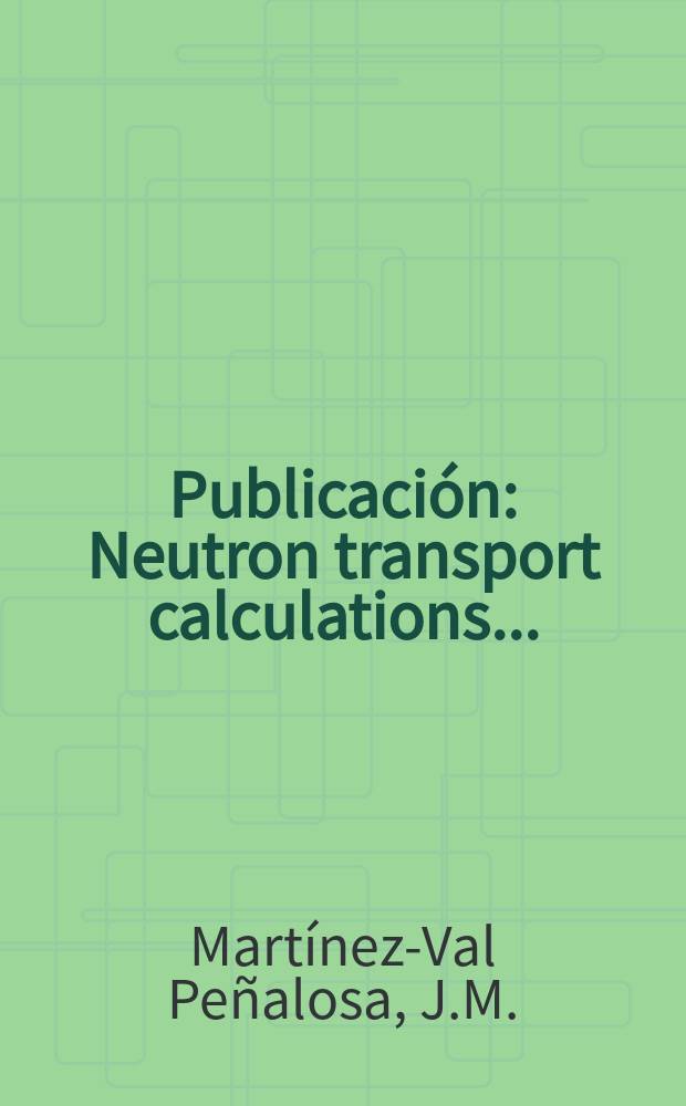 [Publicación] : Neutron transport calculations ...