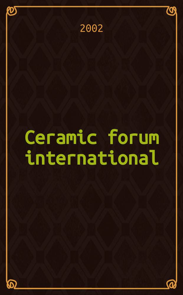 Ceramic forum international : Berichte der Deutschen keramischen Ges. Ztschr. f&uuml;r die keramische Industrie u. Forschung. Offiz. Organ der Deutschen keramischen Ges. Bd.79, №6