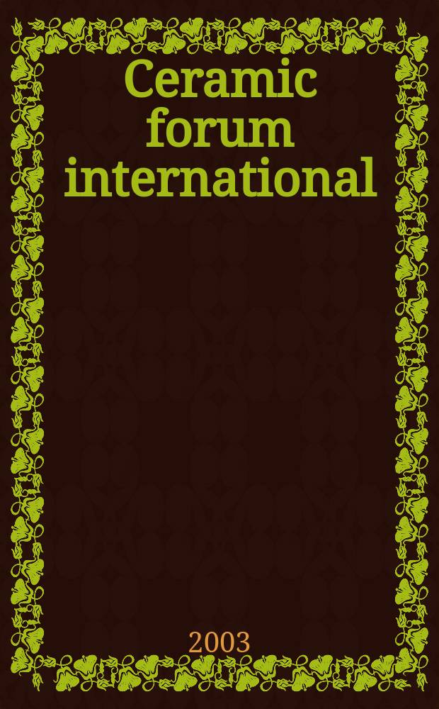 Ceramic forum international : Berichte der Deutschen keramischen Ges. Ztschr. für die keramische Industrie u. Forschung. Offiz. Organ der Deutschen keramischen Ges. Bd.80, №1/2