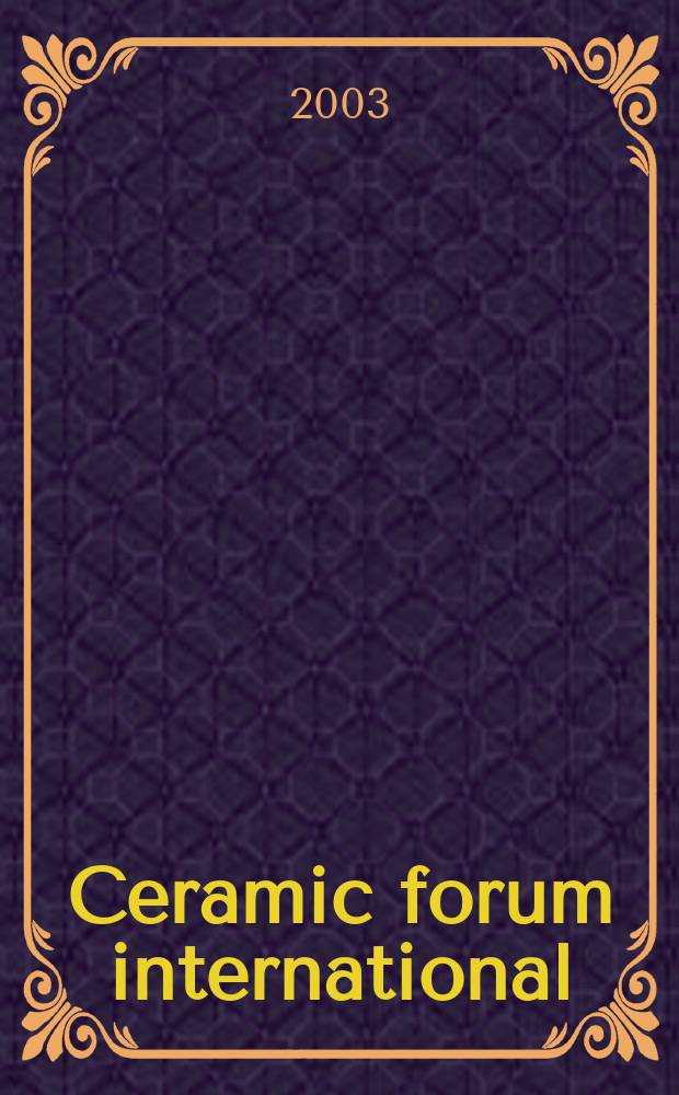 Ceramic forum international : Berichte der Deutschen keramischen Ges. Ztschr. für die keramische Industrie u. Forschung. Offiz. Organ der Deutschen keramischen Ges. Bd.80, №3