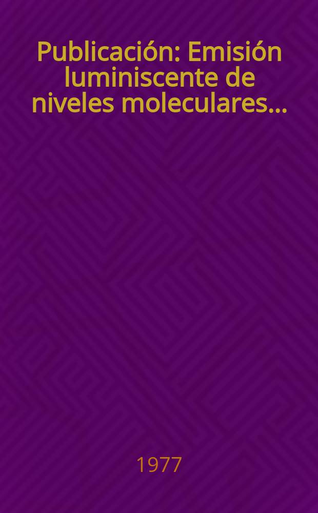 [Publicación] : Emisión luminiscente de niveles moleculares ...