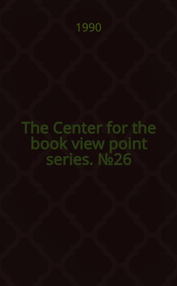 The Center for the book view point series. №26 : The future of humanistic scholarship