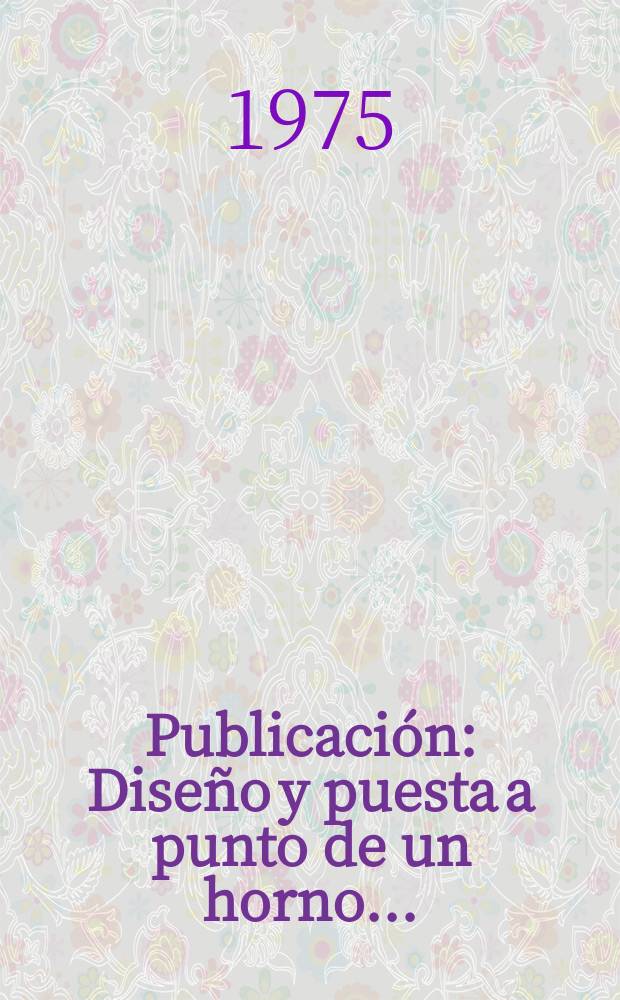 [Publicación] : Diseño y puesta a punto de un horno ...