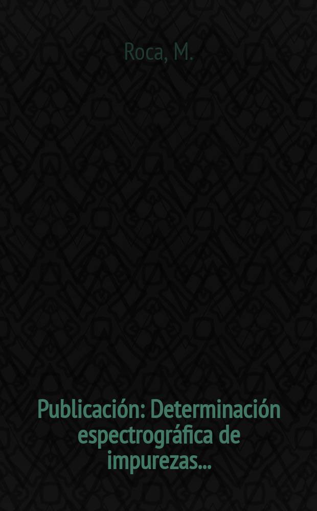 [Publicación] : Determinación espectrográfica de impurezas ...