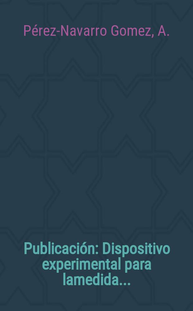 [Publicación] : Dispositivo experimental para lamedida ...