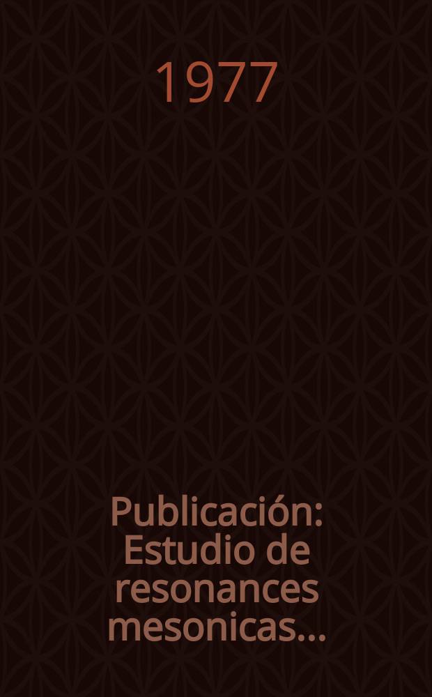 [Publicación] : Estudio de resonances mesonicas ...