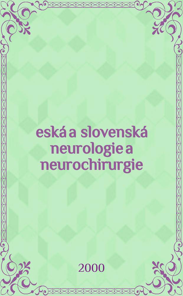 Česká a slovenská neurologie a neurochirurgie : Časopis českých a slovenských neurologů a neurochirurgů. Roč.63(96) 2000, Č.4