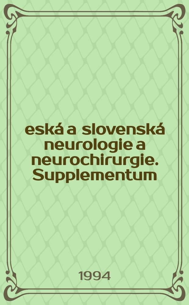 Česká a slovenská neurologie a neurochirurgie. Supplementum : Časopis českých a slovenských neurologů a neurochirurgů