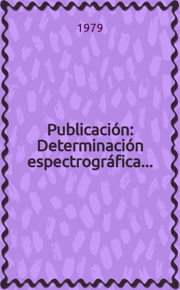 [Publicación] : Determinación espectrográfica ...