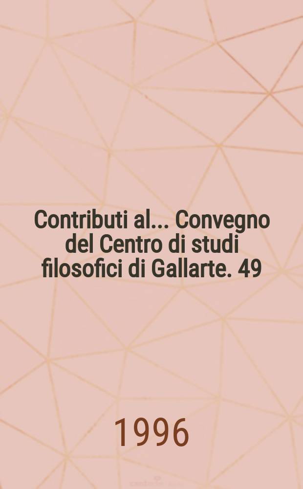 Contributi al ... Convegno del Centro di studi filosofici di Gallarte. 49 : Filosofi cattolici a confronto con il pensiero moderno