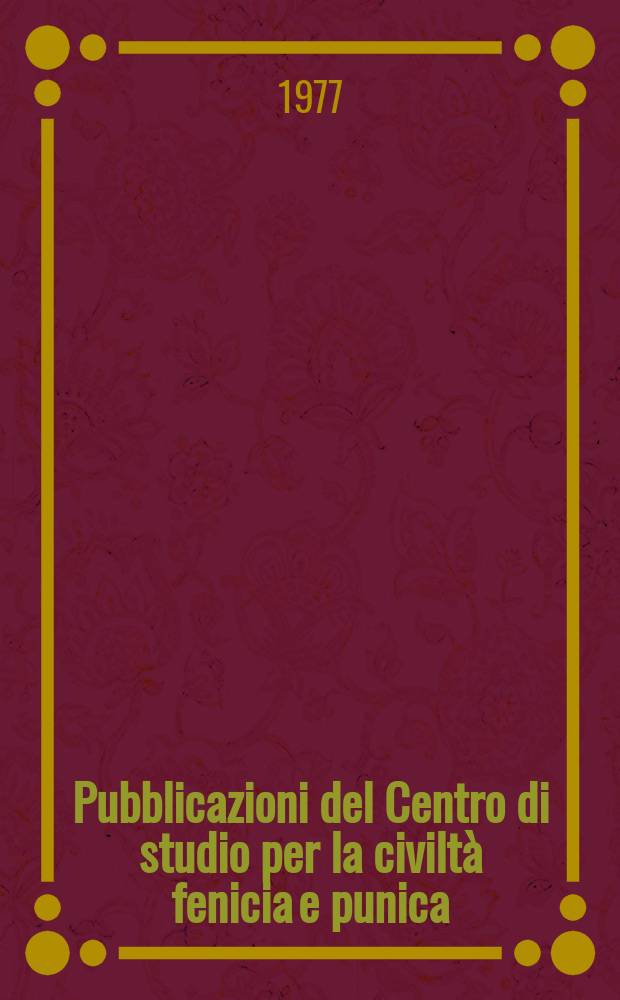 Pubblicazioni del Centro di studio per la civilt&agrave; fenicia e punica