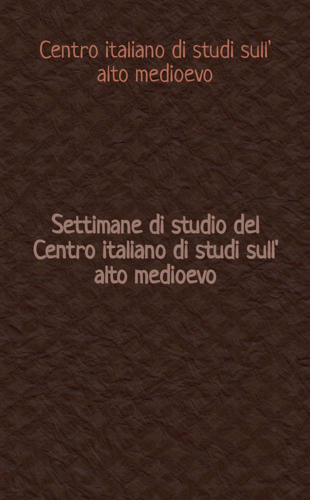 Settimane di studio del Centro italiano di studi sull' alto medioevo